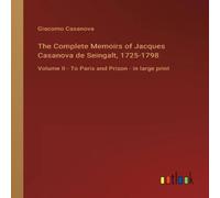 Giacomo Casanova The Complete Memoirs of Jacques Casanova de Seingalt Giacomo Casanova Multicolor