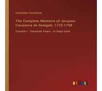 Giacomo Casanova The Complete Memoirs of Jacques Casanova de Seingalt Giacomo Casanova Multicolor