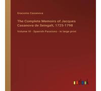 Giacomo Casanova The Complete Memoirs of Jacques Casanova de Seingalt Giacomo Casanova Multicolor