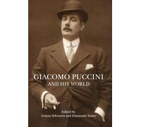 Giacomo Puccini and His World (The Bard Music Festival): 41 – Princeton University Press