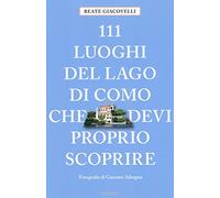 Giacovelli, B: 111 luoghi del Lago di Como che devi proprio
