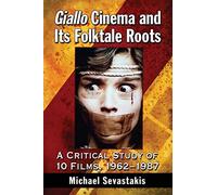 Giallo Cinema and Its Folktale Roots: A Critical Study of 10 Films, 1962-1987