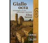 Giallo ocra: Un’indagine tra arte, archeologia e sparizioni (Crimini a Colori)
