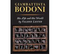Giambattista Bodoni: His Life and His World