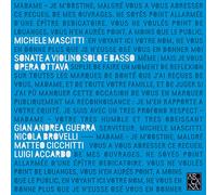 Gian Andrea Guerra; Nocla Brovelli; Matteo Cicchitti; Luigi Accardo - Michele Mascitti: Sonate A Violino Solo E Basso; Opera Ottava