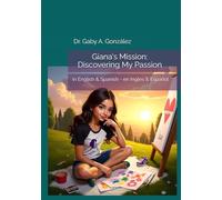 Giana's Mission: Discovering My Passion: in English & Spanish - en Inglés & Español: 1 (Giana's Learning Books Series)
