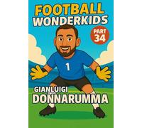 Gianluigi Donnarumma - Children’s/Kids Soccer/Football Book/Story and Biography for Kids Ages 5-15: an inspirational children’s sports book with real ... gift for young fans, parents and grandparents