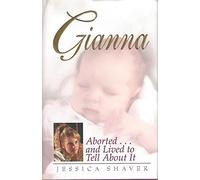 Gianna: Aborted and Lived to Tell About It