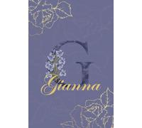Gianna Journal: Monogram G Personalized Floral Notebook for Women Decorative Purple and Gold Monogram Journal, Cute Aesthetic Notebook, Personalized Diary and Birthday Gift for Women Named Gianna