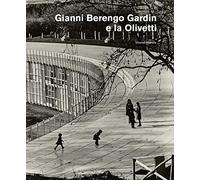 Gianni Berengo Gardin e la Olivetti - [mostre, Torino, CAMERA, Centro italiano per la fotografia, 1 ottobre-15 novembre 2020 et Ivrea, Mus