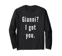 Gianni? I.Got.You. Long Sleeve T-Shirt