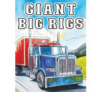 Giant Big Rigs: Iconic Semi Truck Coloring Book with Legendary Trucks Design for Stress Relief and Relaxation