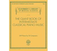 The Giant Book of Intermediate Classical Piano Music: Schirmer's Library of Musical Classics, Vol. 2139 (Schirmer's Library of Musical Classics, 2139)