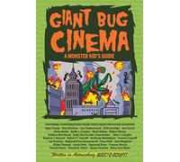 Giant Bug Cinema - A Monster Kid’s Guide