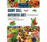 GIANT CELL ARTERITIS DIET COOKBOOK: Tasty Treats for Arteritis Management