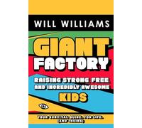 GIANT FACTORY: Raising Strong, Free, and Incredibly Awesome Kids