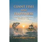 Giant Fish and Happiness: Finding Peace, True Love, and Surrender Amidst the Gales of Life