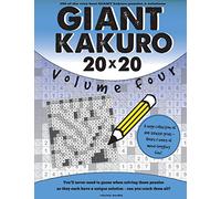 Giant Kakuro Volume 4: 100 20x20 puzzles & solutions