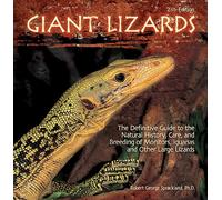 Giant Lizards: The Definitive Guide to the Natural History, Care, and Breeding of Monitors, Iguanas, Tegus, and Other Large Lizards