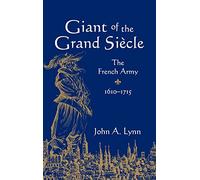 Giant of the Grand Siècle: The French Army, 1610-1715