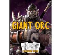 Giant Orc Coloring Book: Mythical Warriors Coloring Pages About Stunning Images for Adults and Teens To Relieve Stress