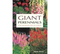 Giant Perennials: Star Performers for the Garden