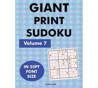 Giant Print Sudoku Volume 7: 100 9x9 sudoku puzzles in giant print 55pt font size