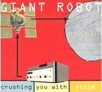 Giant Robot - Crushing You With Style