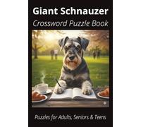 Giant Schnauzer Crossword Puzzle Book: Crossword Puzzles with Easy-to-Read Print About Giant Schnauzers, Loyal Companions, Training, Fun Facts & More ... Pet Lovers, Vacations, and Relaxing Moments