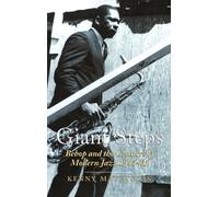Giant Steps: Bebop And The Creators Of Modern Jazz, 1945-65