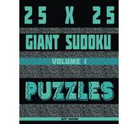 Giant Sudoku Puzzles: With solutions: 25X25 Puzzle Grid: Combined Alphabet letters A to P and Numbers 1 to 9 (25 x 25 Sudoku Puzzles: Mixed Letters (A to P) and Numbers (1 to 9))