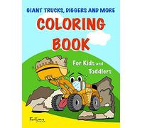 Giant Trucks, Diggers, and More Coloring Book - For Kids and Toddlers.: (50 Unique Vehicles Coloring Book Drawings - For Kids Ages 2-10)