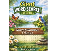 Giant Word Search for Seniors - Nature & Relaxation Collection: 100 Large-Print, Easy & Calming Puzzles Inspired by Nature, Butterflies, Birds, ... Perfect For Vacations, Holidays & Free Times