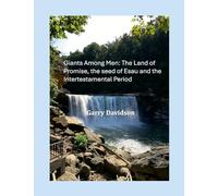 Giants Among Men: The Land of Promise, the seed of Esau and the Intertestamental Period