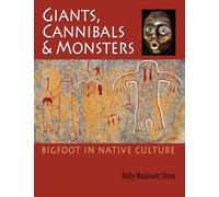 Giants, Cannibals & Monsters: Bigfoot in Native Culture