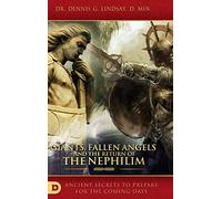 Giants, Fallen Angels and the Return of the Nephilim: Ancient Secrets to Prepare for the Coming Days