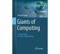 Giants of Computing – A Compendium of Select, Pivotal Pioneers – Springer Verlag