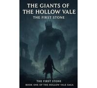 Giants of the Hollow Vale: The First Stone: Book One of the Hollow Vale Saga: 1 (The giants of the hollow vale)