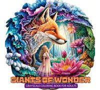 Giants of Wonder Coloring Book: Magical Giant Creatures, Tiny Wanderers and Dreamlike Fantasy Worlds in a Relaxing Coloring Book for Adults (Hidden Worlds Coloring Series)