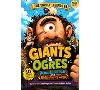 Giants & Ogres: Remarkably Rude and Ridiculously Large: Funny Chapter Book of Myths and Folktales for Children Ages 8-12 (The Unruly Legends)