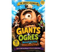 Giants & Ogres: Remarkably Rude and Ridiculously Large: Funny Chapter Book of Myths and Folktales for Children Ages 8-12 (The Unruly Legends)