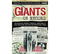 Giants on Record: America's Hidden History, Secrets in the Mounds and the Smithsonian Files