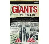 Giants on Record : America'S Hidden History, Secrets in the Mounds and the Smithsonian Files