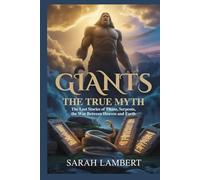 Giants: The True Myth: The Lost Stories of Titans, Serpents, and the War Between Heaven and Earth (The Divine Myths and Legends Series)
