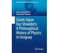 Giants Upon Our Shoulders: A Philosophical History of Physics in Uruguay: 65 (Studies in History and Philosophy of Science, 65)