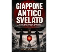 Giappone antico svelato: Dai clan Yamato ai samurai, guida chiara tra imperatori, shōgun, miti e vita quotidiana