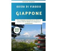 Giappone Guida di viaggio 2026-2027: Il tuo compagno essenziale per la cultura, la cucina e i fiori di ciliegio in un Giappone in cambiamento
