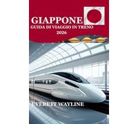 GIAPPONE GUIDA DI VIAGGIO IN TRENO 2026: IL MANUALE DEFINITIVO PER VIAGGIARE IN FERROVIA, DALLA VELOCITÀ DELLO SHINKASEN AL FASCINO RURALE
