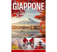 Giappone Guida di Viaggio: Un viaggio nel Giappone Autentico con Consigli Utili su Tokyo, Kyoto, Osaka e molte altre Città | Scopri Cultura, Storia, Tradizioni e Sapori per un’Esperienza Speciale