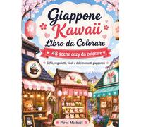 Giappone Kawaii Libro da Colorare: 48 scene cozy da colorare | Caffè, negozietti, vicoli e dolci momenti giapponesi